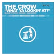 The Crow - What Ya Lookin At (Disc One) (HARDHOUSE UK¡¡)