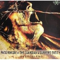 Paco Rincon vs. The Guardian  & Supreme Entity – 99 Problems (TEMAZO CARA B¡¡)