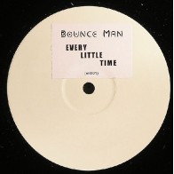 Bounce Man – Every Little Time 