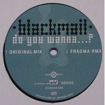 Blackmail – Do You Wanna (CANTADITO DE FRAGMA,MUY BUENO¡)