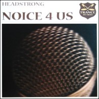 Headstrong – Noice 4 Us (MELODIÓN ESTILO AIRSCAPE,SE SALE¡¡)