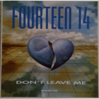 Fourteen 14 - Don't Leave Me (2 MANO,TEMÓN REMEMBER¡¡)