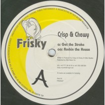Crisp & Chewy – Get The Stroke / Rockin The House (2 MANO,HARDHOUSE UK¡¡)