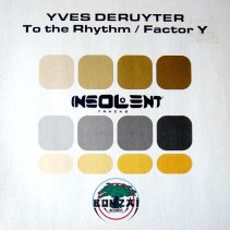 Yves Deruyter – To The Rhythm / Factor Y (2 MANO,PELOTAZO DE SIGNUM¡¡)