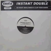 Instant Double – Go Right Back / Dance & Clap Your Hands (2 MANO,MELODIA)