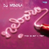 DJ Nebora – This Is Not A Test (2 MANO,TEMAZOS AMERICANO¡)