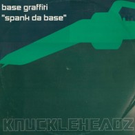 Base Graffiti – Spank Da Base (2 MANO,REMIX KNUCKELHEADZ¡¡)