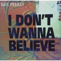 Kate Project – I Don't Wanna Believe