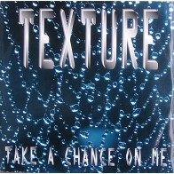 Texture – Take A Chance On Me