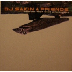 DJ Sakin & Friends – Protect Your Mind (Braveheart) 