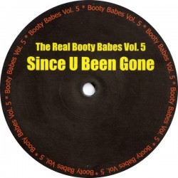 The Real Booty Babes  – Vol. 5 - Since U Been Gone 