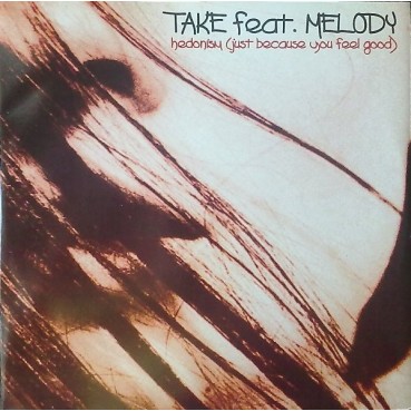 Take  Feat. Melody  – Hedonism (Just Because You Feel Good) 