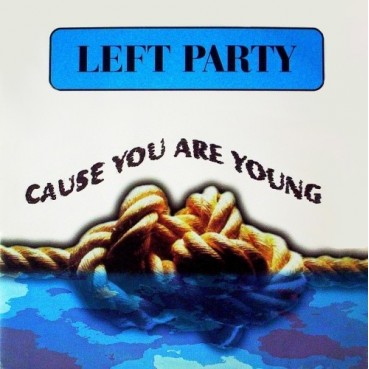 Left Party – 'cause You Are Young 