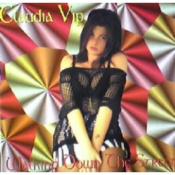 Claudia Vip – Walking Down The Street (CANTADOTE¡¡)