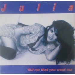 Julia  – Tell Me That You Want Me 