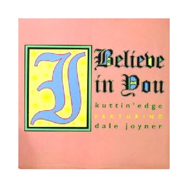 Kuttin Edge Featuring Dale Joyner – I Believe In You 