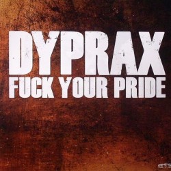 Dyprax – Fuck Your Pride 