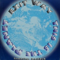 Exit Way ‎– This Is The Planet 