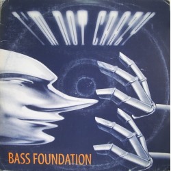 Bass Foundation ‎– I'm Not Crazy 