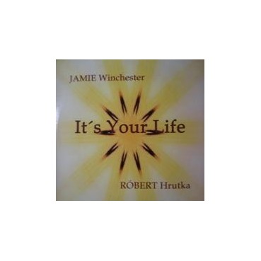 Jamie Winchester & Hrutka Robert ‎– It's Your Life 