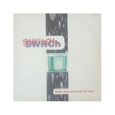 Switch  ‎– Some Guys Have All The Luck