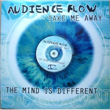 Audience Flow ‎– The Mind Is Different / Take Me Away 