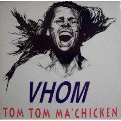Tom Tom Ma'Chicken ‎– Vhom 
