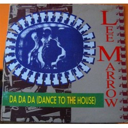 Lee Marrow ‎– Da Da Da (Dance To The House) 