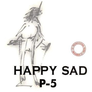 P-5 ‎– Happy Sad 