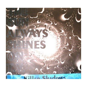 Killer Shadows ‎– The Sun Always Shine On TV