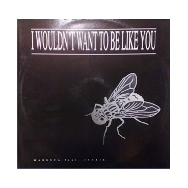 Maresca Feat. Jackie  ‎– I Wouldn't Want To Be Like You 
