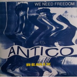 Antico ‎– We Need Freedom Remix 