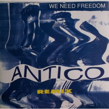 Antico ‎– We Need Freedom Remix 
