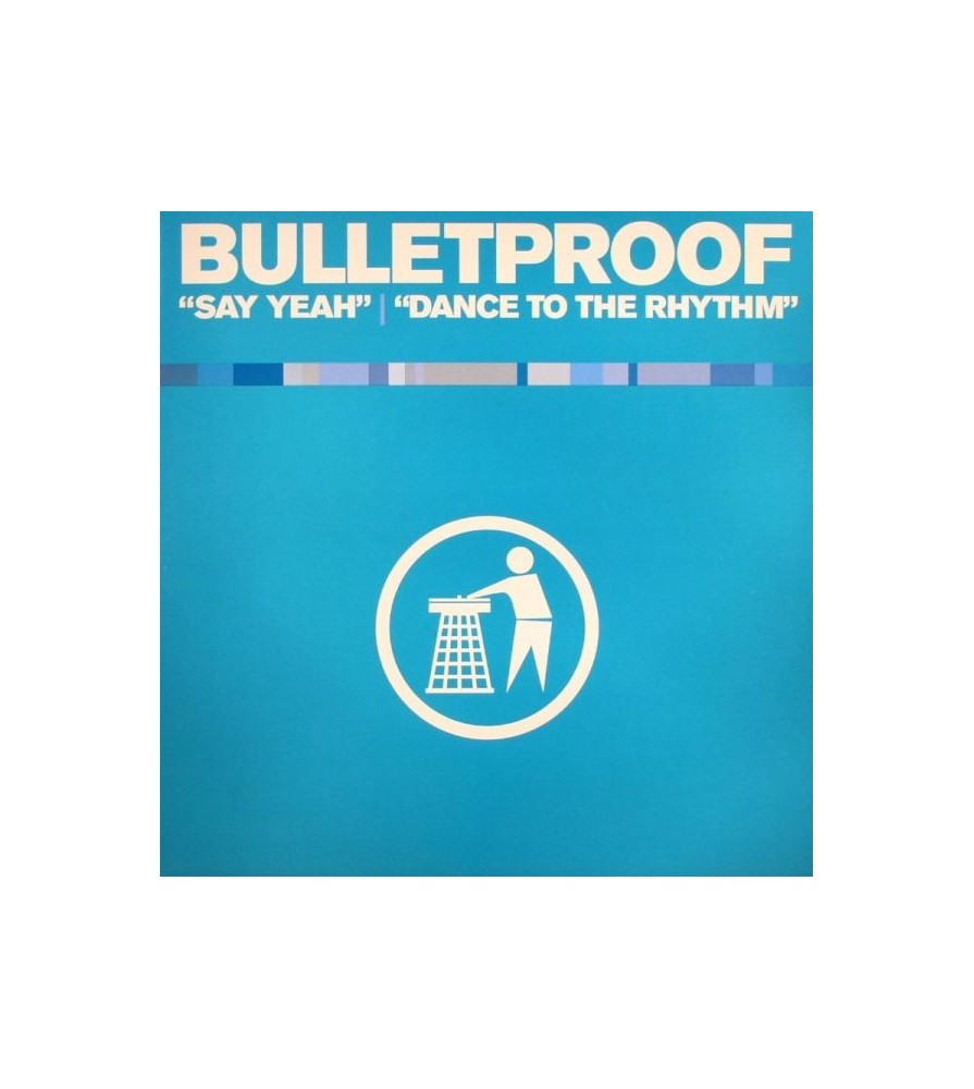 Bulletproof - Say Yeah / Dance To The Rhythm