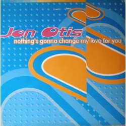 Jon Otis ‎– Nothing's Gonna Change My Love For You