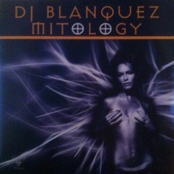 DJ Blanquez ‎– Mitology 