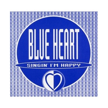 Blue Heart ‎– Singin' I'm Happy 