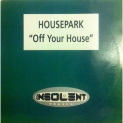 Housepark ‎– Off Your House (TEMAZO SELLO INSOLENT)