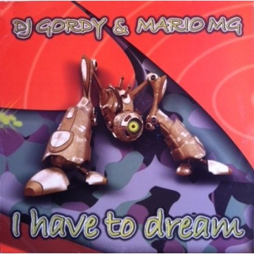  DJ Gordy & Mario MG - I Have To Dream