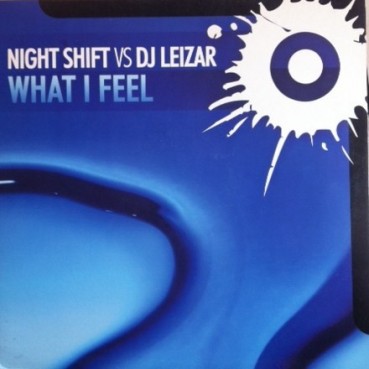 Night Shift  vs. DJ Leizar ‎– What I Feel 