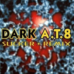 Dark A.T.8 ‎– Sucker (Remix) 