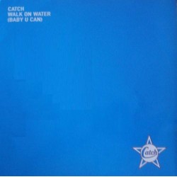 Catch ‎– Walk On Water (Baby U Can)
