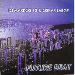 DJ Markos 13 & Oskar Large ‎– Future Beat 