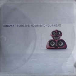  Dinam X - Turn The Music Into Your Head