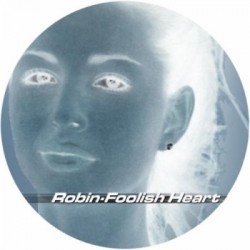 Robin  ‎– Foolish Heart 