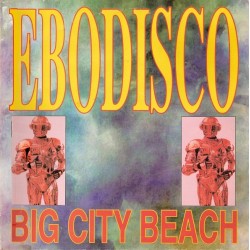 Ebodisco ‎– Big City Beach 