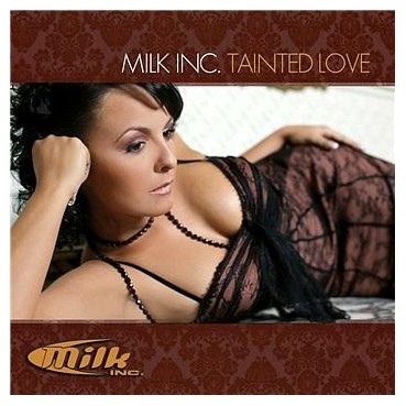 Milk Inc ‎– Tainted Love 