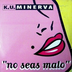 Ku Minerva ‎– No Seas Malo