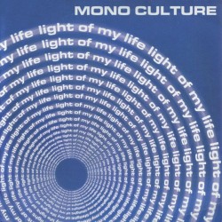 Mono Culture ‎– Light Of My Life 