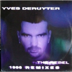 Yves Deruyter ‎– The Rebel (1998 Remixes)